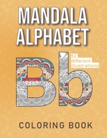 Mandala Alphabet Coloring Book 52 different illustrations: An Aa To Zz Coloring Book For Adults | Large 8.5x11 Inches B08C8XFD2R Book Cover