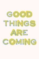 Good Things Are Coming: Minimalist Undated Monthly and Weekly Agenda Planner with Cute Inspirational Saying Cover Design in White and Yellow 1691183717 Book Cover