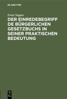 Der Einredebegriff de Bürgerlichen Gesetzbuchs in Seiner Praktischen Bedeutung 3112449959 Book Cover