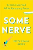 Some Nerve: Lessons Learned While Becoming Brave 1594486050 Book Cover