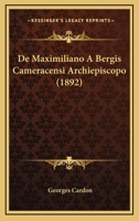 De Maximiliano A Bergis Cameracensi Archiepiscopo (1892) 1147235864 Book Cover