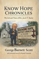 Know Hope Chronicles: The Life and Times of Bro. Jacob T. Rastus B0H2WBD9FJ Book Cover