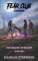 Fear Club: A Confession (The Means of Escape, #1) 0578464667 Book Cover