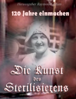 120 Jahre einwecken: Die Kunst des Sterilisierens (German Edition) 3769314360 Book Cover