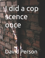 I did a cop scence once null Book Cover