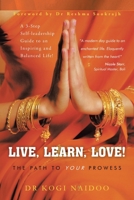 Live, Learn, Love!: The Path to Your Prowess 1543710859 Book Cover