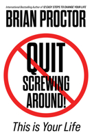 Quit Screwing Around!: This Is Your Life 172250739X Book Cover