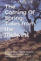 The Coming Of Spring: Tales from the Midwest 1097219992 Book Cover