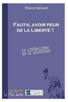 Faut-il avoir peur de la Libert? ?: Le lib?ralisme en 21 questions 1482797240 Book Cover