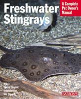 Freshwater Stingrays (Complete Pet Owner's Manuals) 0764108972 Book Cover