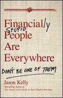 Financially Stupid People Are Everywhere: Don't Be One of Them 0470579757 Book Cover