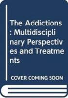 The Addictions: Multidisciplinary Perspectives and Treatments 0669087394 Book Cover