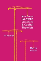 Mainstream Growth Economists and Capital Theorists: A Survey 077354366X Book Cover
