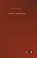 Meteoric astronomy: A treatise on shooting-stars, fire-balls, and aerolites 9357385282 Book Cover
