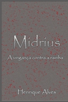 Midrius: A vingança contra a rainha (Portuguese Edition) B0F9YP15XM Book Cover
