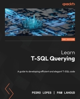 Learn T-SQL Querying - Second Edition: A guide to developing efficient and elegant T-SQL code 1837638993 Book Cover