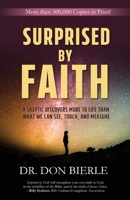 Surprised by Faith: A Skeptic Discovers More to Life Than What We Can See, Touch, and Measure 1622454138 Book Cover