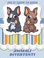ANIMALI DIVERTENTI - Libro Da Colorare Per Bambini (Italian Edition) B08JZWNFWB Book Cover