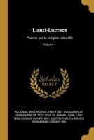 L'Anti-Lucrece: Po�me Sur La Religion Naturelle; Volume 1 0274779684 Book Cover