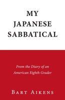 My Japanese Sabbatical: From the Diary of an American Eighth Grader B0CHGHWW38 Book Cover