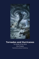 Tornados and Hurricanes: The Wrath of the Wind B0H2P8VWX8 Book Cover