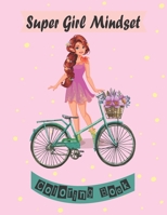 Super Girl Mindset Coloring Book: Inspirational Coloring Book for Girls Ages 8-12. B08WJZC4TZ Book Cover