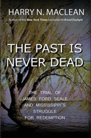 The Past Is Never Dead: The Trial of James Ford Seale and Mississippi's Struggle for Redemption 0465005047 Book Cover