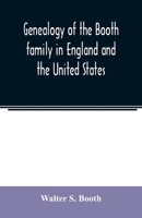 Genealogy of the Booth family in England and the United States 9354023258 Book Cover