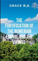 The Fortification of the Numebian Empire and the Vikings: A tale of war, loyalty, and sacrifice 7078018508 Book Cover