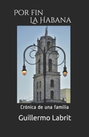 Por fin La Habana: Crónica de una familia (Spanish Edition) B089TZTK2Y Book Cover