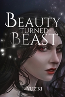 Beauty Turned Beast 1728847605 Book Cover