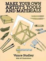 Make Your Own Artist's Tools and Materials (Dover Craft Books) 048627246X Book Cover