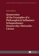 Quaternion of the Examples of a Philosophical Influence: Schopenhauer-Dostoevsky-Nietzsche-Cioran 3631652674 Book Cover
