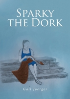 Sparky the Dork B0FGKQNKD3 Book Cover
