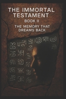 The Memory That Dreams Back (Book I: The Immortal Testament) B0FBRXYH1D Book Cover