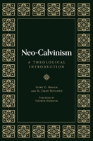 Neo-Calvinism: A Theological Introduction 1683596463 Book Cover