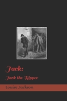 Jack: Jack The Ripper B09K1WVZYV Book Cover