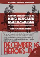 African Perspectives of King Dingane kaSenzangakhona: The Second Monarch of the Zulu Kingdom 3319567861 Book Cover