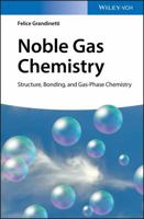 Noble Gas Chemistry: Structure, Bonding, and Gas-Phase Chemistry 3527341803 Book Cover
