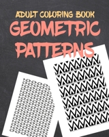 Adult Coloring Book Geometric Patterns: Pattern and Geometric Shapes Coloring Book for Adults 1079619844 Book Cover