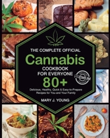 The Complete Official Cannabis Cookbook for Everyone: 80+ Delicious Delicious, Healthy, Quick Easy to Prepare Recipes for You and Your Family B08W3KS5CR Book Cover