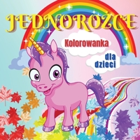 Jednorożce Kolorowanka dla Dzieci: Uroczy i magiczny jednorożec dla dzieci w wieku 4-8 lat - 40 unikalnych i uroczych wzor�w dla chlopc�w i dziewczynek 100892783X Book Cover