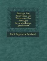 Beitr GE Zur Kenntniss Des Zustandes Der Heutigen Entwickelungs-Geschichte 1249603412 Book Cover