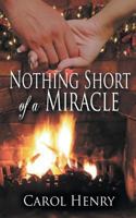 Nothing Short of a Miracle 162830023X Book Cover