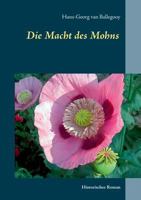 Die Macht des Mohns: Historischer Roman 3842357974 Book Cover