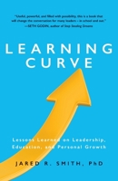 Learning Curve: Lessons Learned on Leadership, Education, and Personal Growth 1737290405 Book Cover