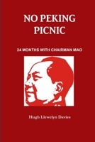 NO PEKING PICNIC. 24 MONTHS WITH CHAIRMAN MAO 129198724X Book Cover