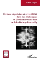 Écriture négativiste et réversibilité dans Les Diaboliques et Une histoire sans nom de Jules Barbey d'Aurevilly (Critiques Littéraires) (French Edition) 2140266617 Book Cover