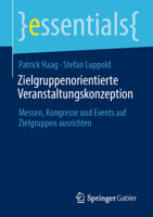 Zielgruppenorientierte Veranstaltungskonzeption: Messen, Kongresse Und Events Auf Zielgruppen Ausrichten 3658318872 Book Cover