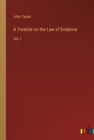 A Treatise on the Law of Evidence: Vol. I 3375130988 Book Cover